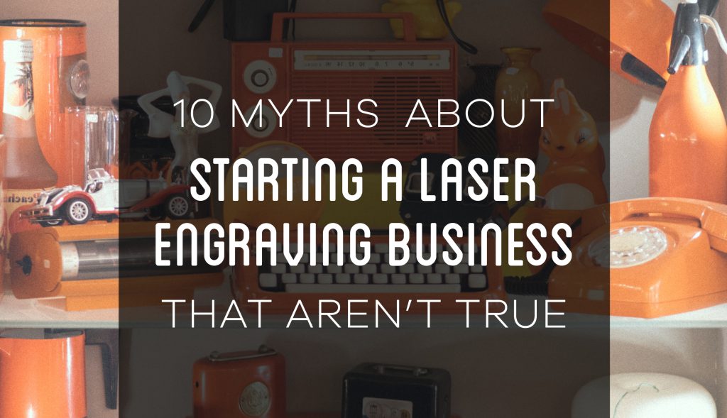 How To Start A Laser Engraving Business At Home?