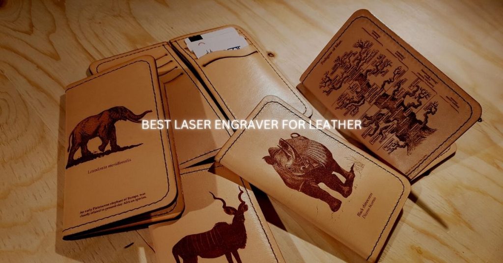 Laser Engraver For Leather: Crafting Personalized Designs With Precision