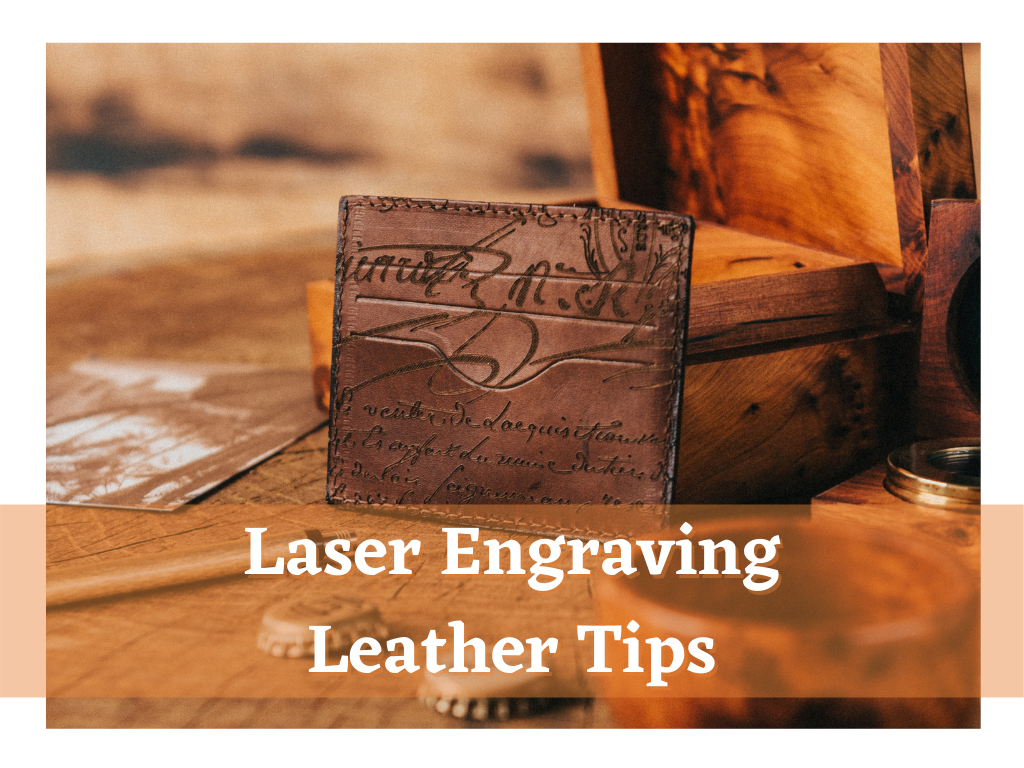 Laser Etching For Leatherworking: A Beginners Guide